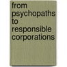 From Psychopaths To Responsible Corporations door Tarja Ketola