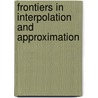 Frontiers In Interpolation And Approximation door N.K. Govil