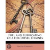 Fuel And Lubricating Oils For Diesel Engines by Walter Schenker