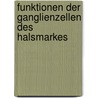 Funktionen Der Ganglienzellen Des Halsmarkes by Otto Kaiser