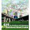 Gis For Building And Managing Infrastructure by Unknown