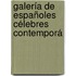 Galería De Españoles Célebres Contemporá