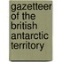 Gazetteer Of The British Antarctic Territory