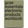 Gcse Essentials Electronic Products Workbook door Onbekend