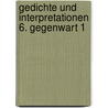 Gedichte und Interpretationen 6. Gegenwart 1 door Onbekend