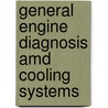 General Engine Diagnosis Amd Cooling Systems door Cengage Learning Delmar