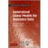 Generalized Linear Models For Insurance Data