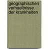 Geographischen Verhaeltnisse Der Krankheiten door Adolf Muehry