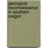 Geological Reconnaissance in Southern Oregon door Russell Israel Cook