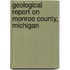 Geological Report On Monroe County, Michigan