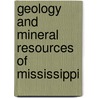 Geology And Mineral Resources Of Mississippi by Albert Forster Crider
