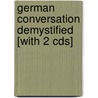 German Conversation Demystified [with 2 Cds] door Ed Swick