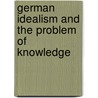 German Idealism And The Problem Of Knowledge door Nectarios G. Limnatis
