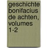 Geschichte Bonifacius de Achten, Volumes 1-2 door Wilhelm Karl August Druman