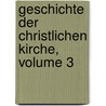 Geschichte Der Christlichen Kirche, Volume 3 door Anonymous Anonymous