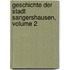 Geschichte Der Stadt Sangershausen, Volume 2