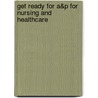 Get Ready For A&P For Nursing And Healthcare by Lori Garrett