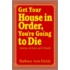 Get Your House In Order, You'Re Going To Die