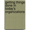 Getting Things Done In Today's Organizations door Marvin R. Gottlieb