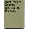 Giant Trees of Western America and the World by Dr Al C. Carder