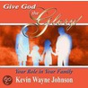 Give God The Glory! Your Role In Your Family by Kevin Wayne Johnson