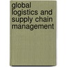 Global Logistics And Supply Chain Management door John Mangan