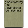 Globalisierung und gewerblicher Rechtsschutz door Stefan Burkart