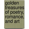 Golden Treasures of Poetry, Romance, and Art door Anonymous Anonymous