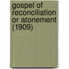 Gospel Of Reconciliation Or Atonement (1909) by W.L. Walker