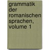 Grammatik Der Romanischen Sprachen, Volume 1 by Friedrich Dietz