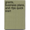 Grants, Business Plans, And Rfps Quick Start by Christopher Dixon