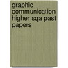 Graphic Communication Higher Sqa Past Papers by Unknown