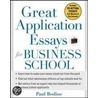 Great Application Essays for Business School by Paul Bodine