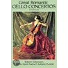 Great Romantic Cello Concertos In Full Score by Robert A. Schumann