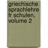 Griechische Sprachlehre Fr Schulen, Volume 2 by Karl Wilhelm Krüger