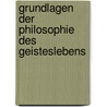 Grundlagen Der Philosophie Des Geisteslebens door Rudolf Eisler