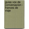 Guias Vox de Conversacion - Frances de Viaje door Vox Vox