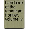 Handbook Of The American Frontier, Volume Iv door Norman J. Heard