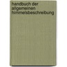 Handbuch Der Allgemeinen Himmelsbeschreibung door Hermann Joseph Klein