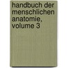 Handbuch Der Menschlichen Anatomie, Volume 3 door Johann Friedrich Meckel