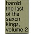 Harold the Last of the Saxon Kings, Volume 2
