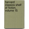 Harvard Classics Shelf of Fiction, Volume 15 door Charles William Eliot
