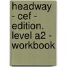 Headway - Cef - Edition. Level A2 - Workbook door Onbekend