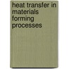 Heat Transfer In Materials Forming Processes door Jean-Luc Battaglia
