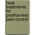 Heat Treatments for Postharvest Pest Control