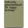 Hello Kitty Geschenkbuch 04. Happy Birthday! by Unknown