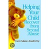 Helping Your Child Recover from Sexual Abuse by Jennifer Fay
