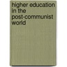 Higher Education in the Post-Communist World door Paula L. Sabloff