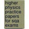 Higher Physics Practice Papers For Sqa Exams door Neil Short