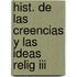Hist. De Las Creencias Y Las Ideas Relig Iii